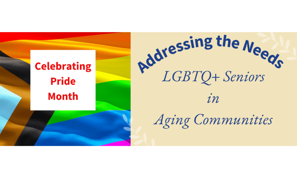 Addressing the Needs LGBTQ+ Seniors in Aging Communities